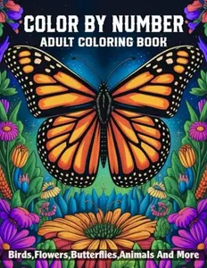 Large Print Color-By-Number Activity Book for Adults - Relaxation-Focused Book with Beautiful Nature Art, Birds, Flowers, Butterflies, and Animals