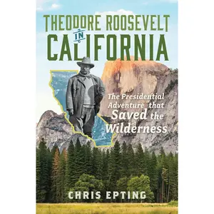 Theodore Roosevelt in California