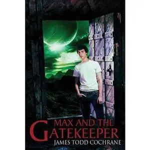 USED-Max and the Gatekeeper by Cochrane, James Todd (Paperback)