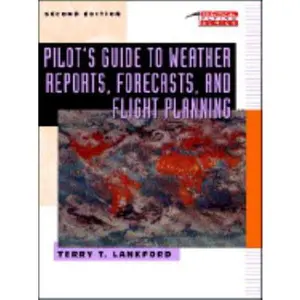 USED-Pilot's Guide to Weather Reports, Forecasts, and Flight Planning (Practical Flying Series) by Terry T. Lankford (Hardcover)