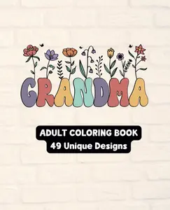Celebrating Grandma - Adult Coloring Book - 49 Unique Designs - 7.5" x 9.25"