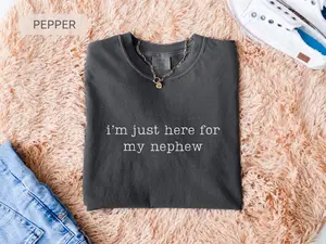 [Sale off up to 50%] Comfort Colors Im Just Here For My Nephew Shirt, Aunt Shirt, Funny Auntie Tee