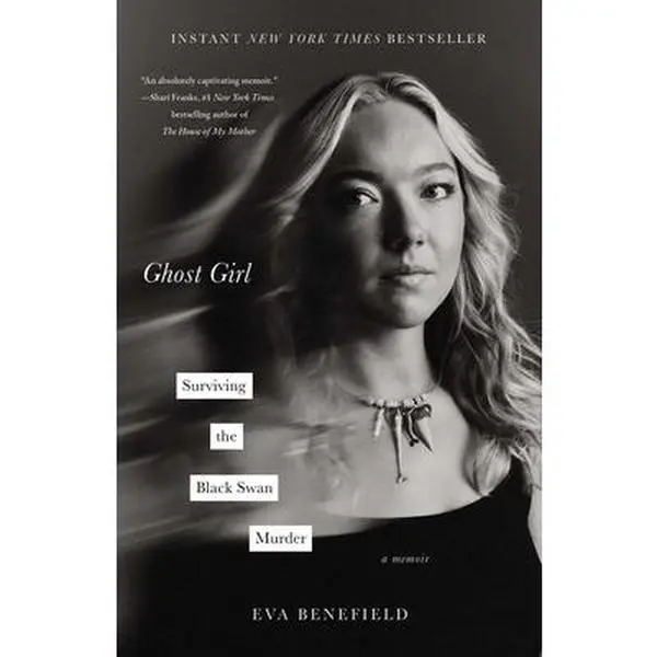 Ghost Girl: Surviving the Black Swan Murder--A Memoir -- Eva Benefield, Hardcover