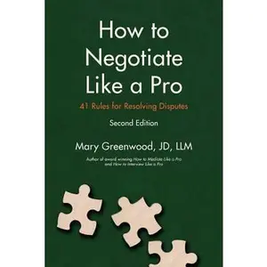 USED-How to Negotiate Like a Pro: Forty-One Rules for Resolving Disputes by Mary Greenwood (Paperback)