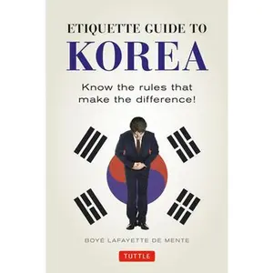 USED-Etiquette Guide to Korea: Know the Rules That Make the Difference! by De Mente, Boye Lafayette (Paperback)