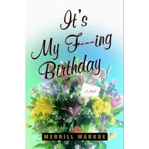 USED-It's My F---ing Birthday by Merrill Markoe (Hardcover)