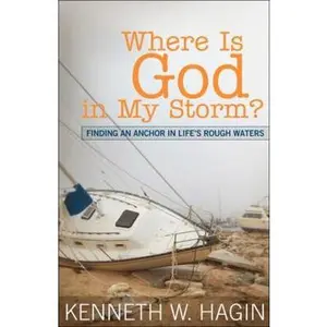 USED Book - Where Is God in My Storm?: Finding an Anchor in Life's Rough Waters by Hagin, Kenneth W. (Paperback) - english