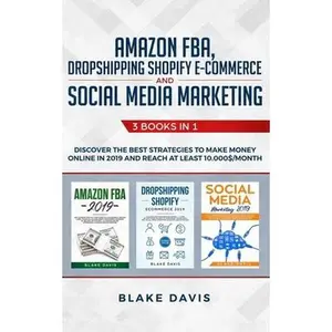 USED-Amazon FBA, Dropshipping Shopify E-commerce and Social Media Marketing: 3 Books in 1 - Discover the Best Strategies to Make Money Online in 2019 and R by Davis, Blake (Paperback)