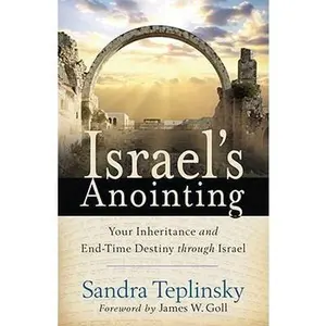 USED-Israel's Anointing: Your Inheritance and End-Time Destiny through Israel by Teplinsky, Sandra (Paperback)