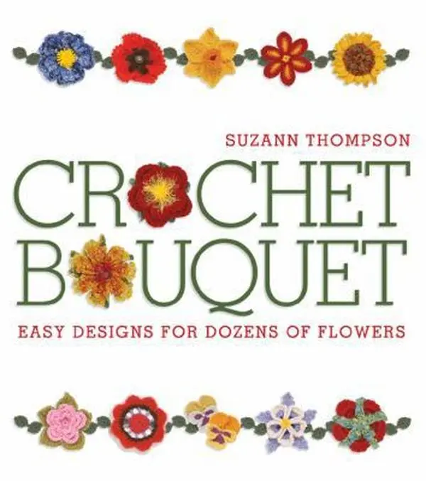 USED Book - Crochet Bouquet: Easy Designs for Dozens of Flowers by Thompson, Suzann (Paperback) - english