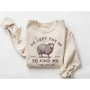 Jesus Leaves The 99 Shirt, The Lord is My Shepherd Crewneck, Christian Shirt, Christian Crewneck, He left the 99 to Save Me Shirt