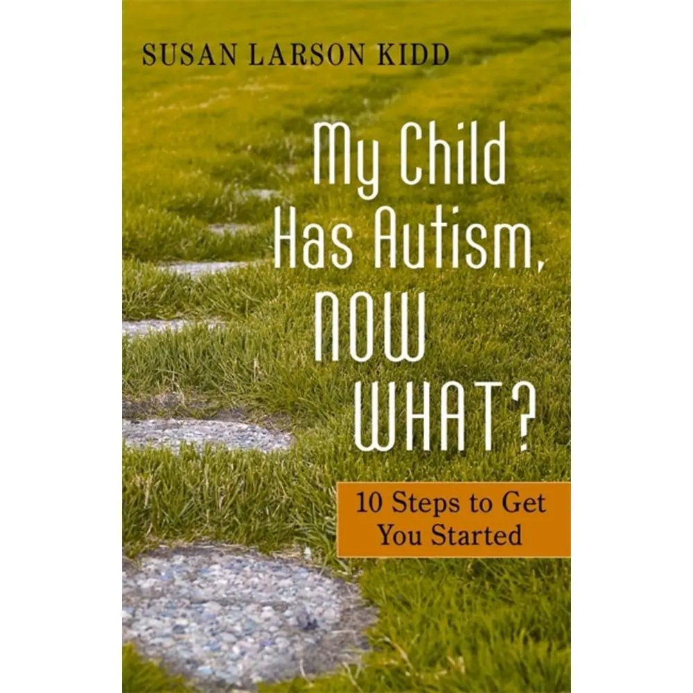 USED-My Child Has Autism, Now What?: 10 Steps to Get You Started by Larson Kidd, Susan Larson (Paperback)
