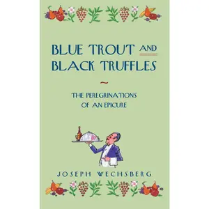 USED-Blue Trout and Black Truffles: The Peregrinations of an Epicure by Wechsberg, Joseph (Paperback)