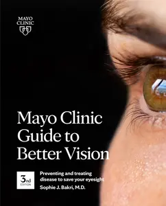USED-Mayo Clinic Guide to Better Vision, 3rd Ed: Preventing and Treating Disease to Save Your Eyesight by Bakri, Sophie J. (Paperback)