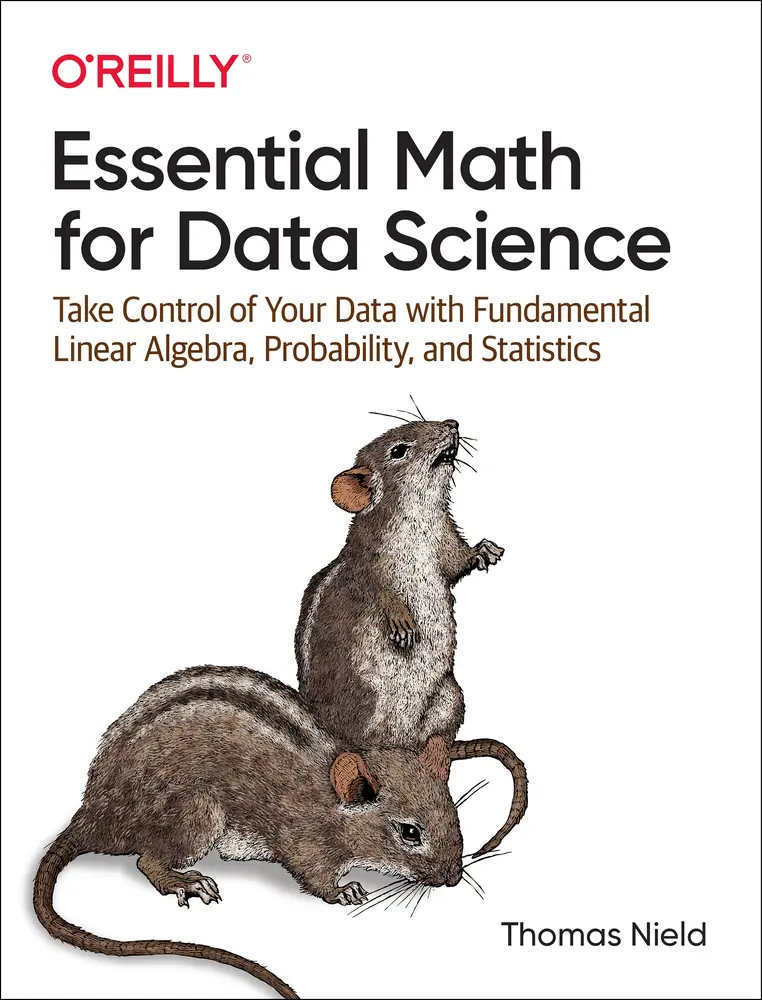 USED Book - Essential Math for Data Science: Take Control of Your Data with Fundamental Linear Algebra, Probability, and Statistics by Nield, Thomas (Paperback) - english
