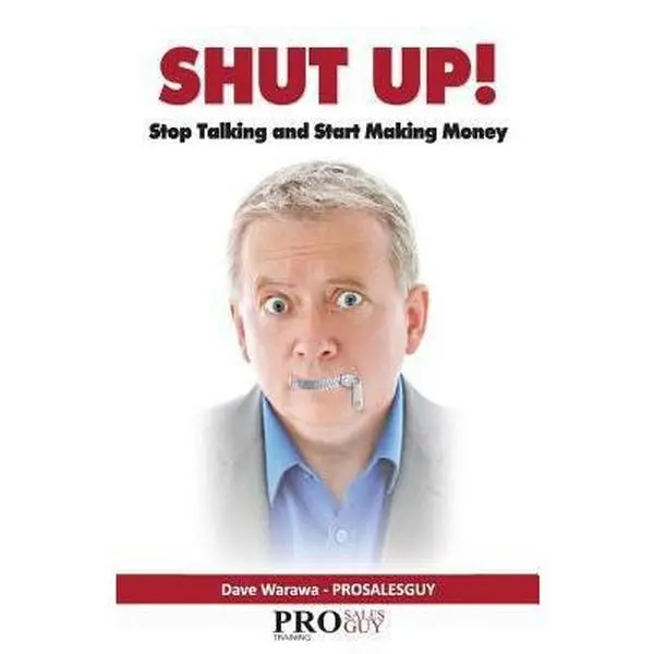 USED-Shut Up! Stop Talking and Start Making Money: A Sales Book - 100% Practical Sales Techniques - Increase Your Sales by Listening, Not Talking! by Warawa, Dave (Paperback)