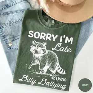 Comfort Colors Sorry I'm Late I Was Dilly Dallying Shirt, Funny Raccoon Graphic Tee, Cute Trash Panda T-Shirt, Sarcastic Meme Shirt, Animal Lover Gift