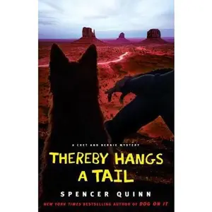 USED-Thereby Hangs a Tail: A Chet and Bernie Mystery (Chet and Bernie Mysteries) by Spencer Quinn (Hardcover)