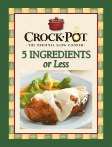 USED Book - Crock-Pot 5 Ingredients or Less Cookbook by Publications International Ltd. (Unknown) - english