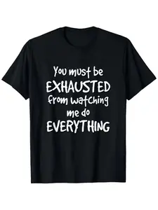 Women's Casual Cotton Short-Sleeve T-Shirt - Breathable Fabric, "You Must Be Exhausted From Watching Me Do Everything" Funny Sarcastic Design summerwins,summerwins