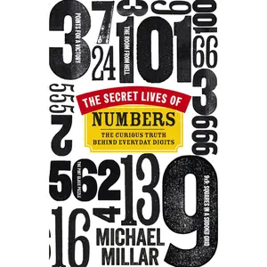 USED-The Secret Lives of Numbers: The Curious Truth Behind Everyday Digits by Millar, Michael (Hardcover)