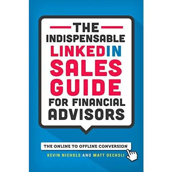 USED-The Indispensable LinkedIn Sales Guide for Financial Advisors by Kevin Nichols and Matt Oechsli (Paperback)