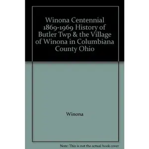 USED-Winona Centennial 1869-1969 History of Butler Twp & the Village of Winona in Columbiana County Ohio by Winona (Paperback)