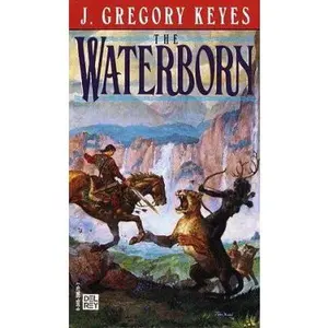 USED-The Waterborn (Chosen of the Changeling, Book 1) by J. Gregory Keyes (Unknown)