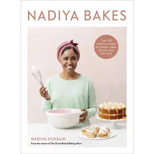 USED-Nadiya Bakes: Over 100 Must-Try Recipes for Breads, Cakes, Biscuits, Pies, and More: A Baking Book by Hussain, Nadiya (Hardcover)