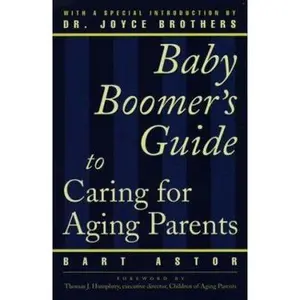 USED-The Baby Boomer's Guide to Caring for Aging Parents by Bart Astor (Paperback)