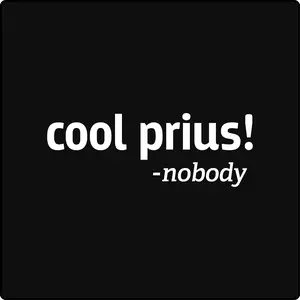 Cool Prius Said Nobody Die-Cut Vinyl Window Decal Funny Joke Sticker for Toyota Prius