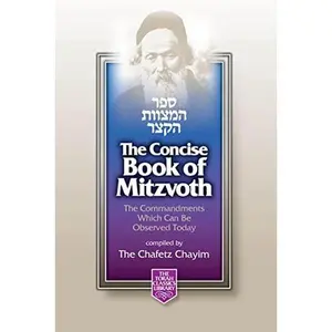 USED-The Concise Book of Mitzvoth: The Commandments Which Can Be Observed Today / Sefer ha-Mitzvot ha-Katzar: Kolel bo ha-mitswot 'aseh we-lo'-ta'aseh ... by Chafetz Chayim (Hardcover)