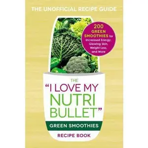 USED-The I Love My Nutribullet Green Smoothies Recipe Book: 200 Healthy Smoothie Recipes for Weight Loss, Heart Health, Improved Mood, and More by Adams Media (Paperback)