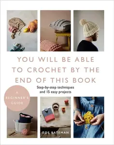 USED-You Will Be Able to Crochet by the End of This Book by Bateman, Zoe (Paperback)