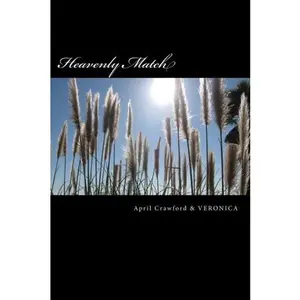 USED-Heavenly Match: A Spirit Guide and a Deep Trance Channel Tell Their True Stories about How and Why They Met by April Crawford (Paperback)