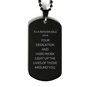 Remarkable Coach Gifts, Your dedication and hard work, Inspirational Birthday Christmas Unique Black Dog Tag For Coach, Coworkers, Men, Women, Friends