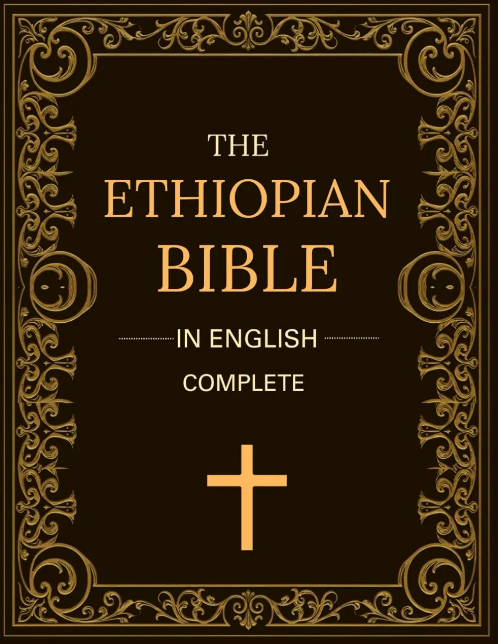 Complete English Edition Ethiopian Bible: Including the Book of Enoch, Jubilees, Susannah, Meqabyan, Tobit, Judith, and More (Religion & Philosophy Humanities Book)