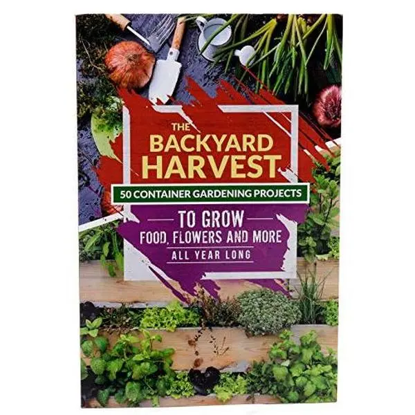 USED-The Backyard Harvest - 50 Container Gardening Projects to Grow Food, Flowers and more All Year Long by Susan Patterson (Paperback)