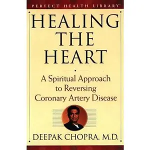 USED-Healing the Heart: A Spiritual Approach to Reversing Coronary Artery Disease (Perfect Health Library) by Deepak Chopra M.D. (Hardcover)