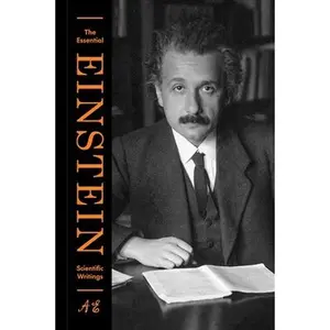 The Essential Einstein: Scientific Writings -- Albert Einstein - Hardcover