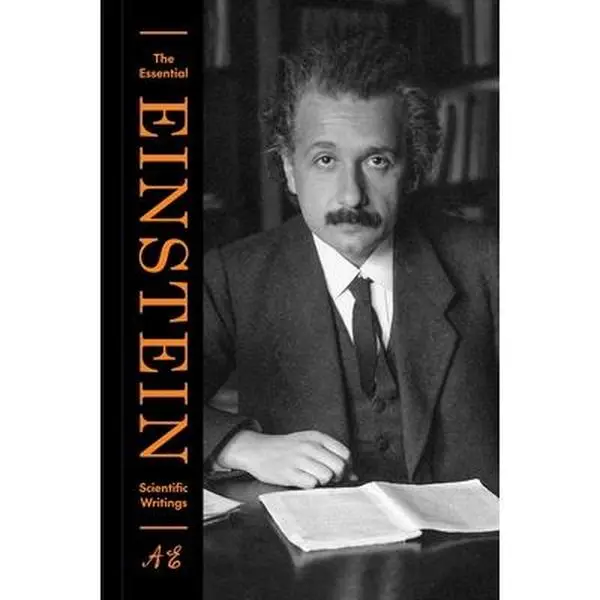 The Essential Einstein: Scientific Writings -- Albert Einstein - Hardcover