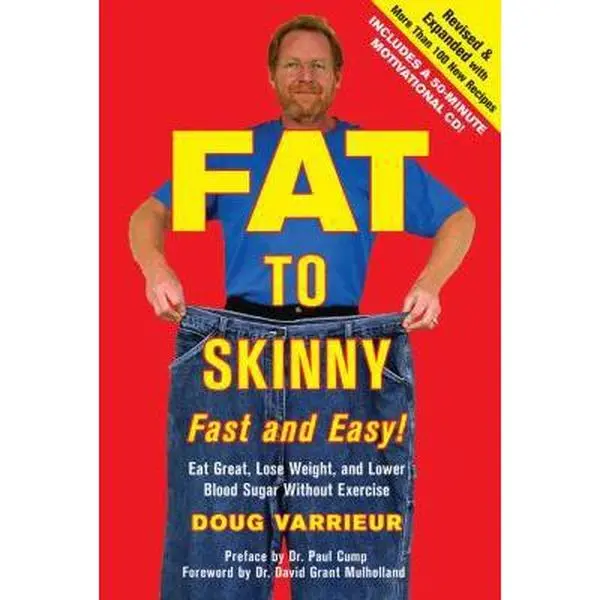 USED-FAT TO SKINNY Fast and Easy! Revised and Expanded with Over 200 Recipes: Eat Great, Lose Weight, and Lower Blood Sugar Without Exercise by Doug Varrieur (Hardcover)