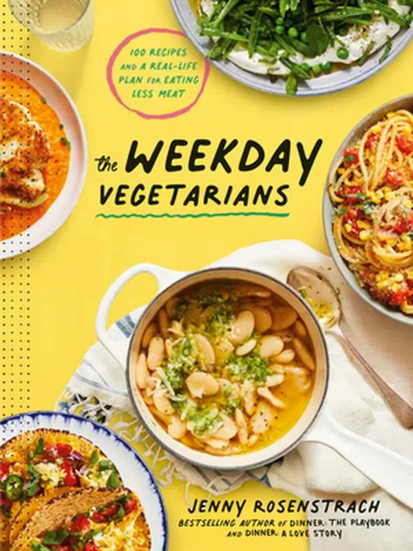 The Weekday Vegetarians Hardcover English Cookbook by Jenny Rosenstrach - 100 Bold Meat-Free Meals, Salad Recipe, Real-Life Plan for Eating Less Meat, Meal Type-Organized Layout, Practical Techniques, 10.1"h x 7.5"l x 0.9"w