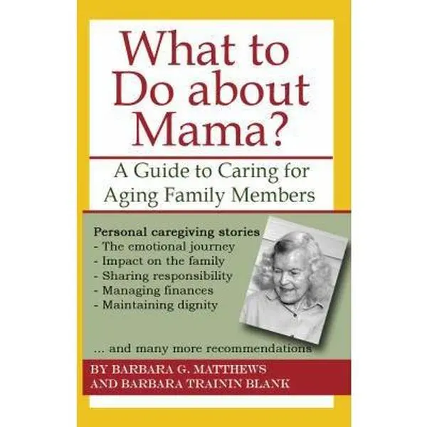USED-What to Do about Mama?: A Guide to Caring for Aging Family Members by Barbara G. Matthews (Paperback)