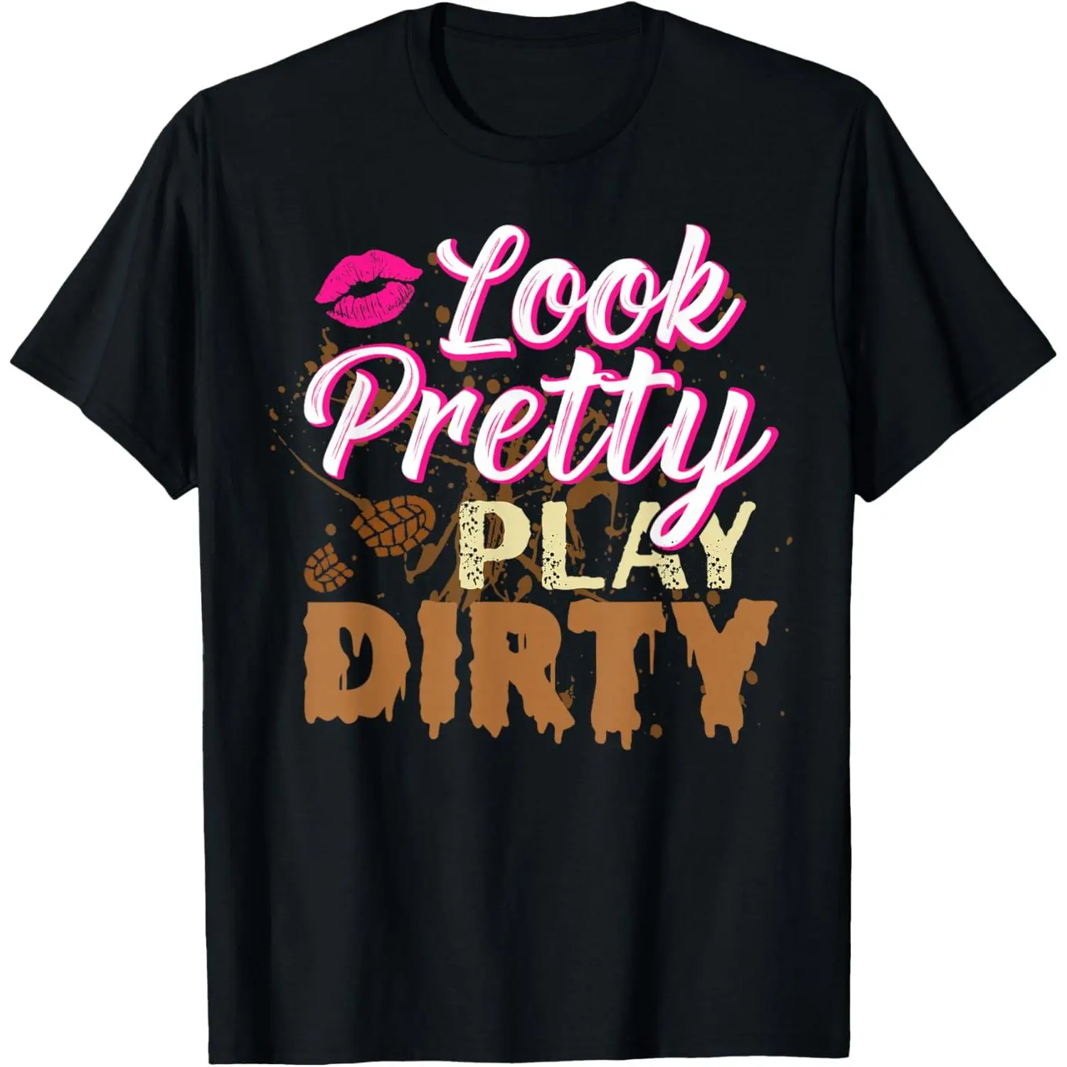 100%cotton Look Pretty Play Dirty Mud Run Outfit for Women Mud Run Team T-Shirt