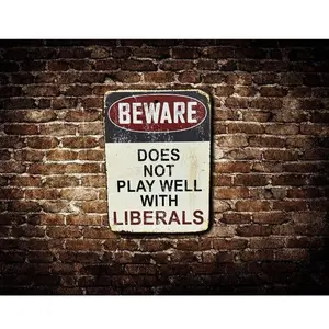 Rusty Beware Does Not Play Well with Liberals Sign Aluminum UV Printed Premium Quality Funny Signs, Yard Art Decor Metal