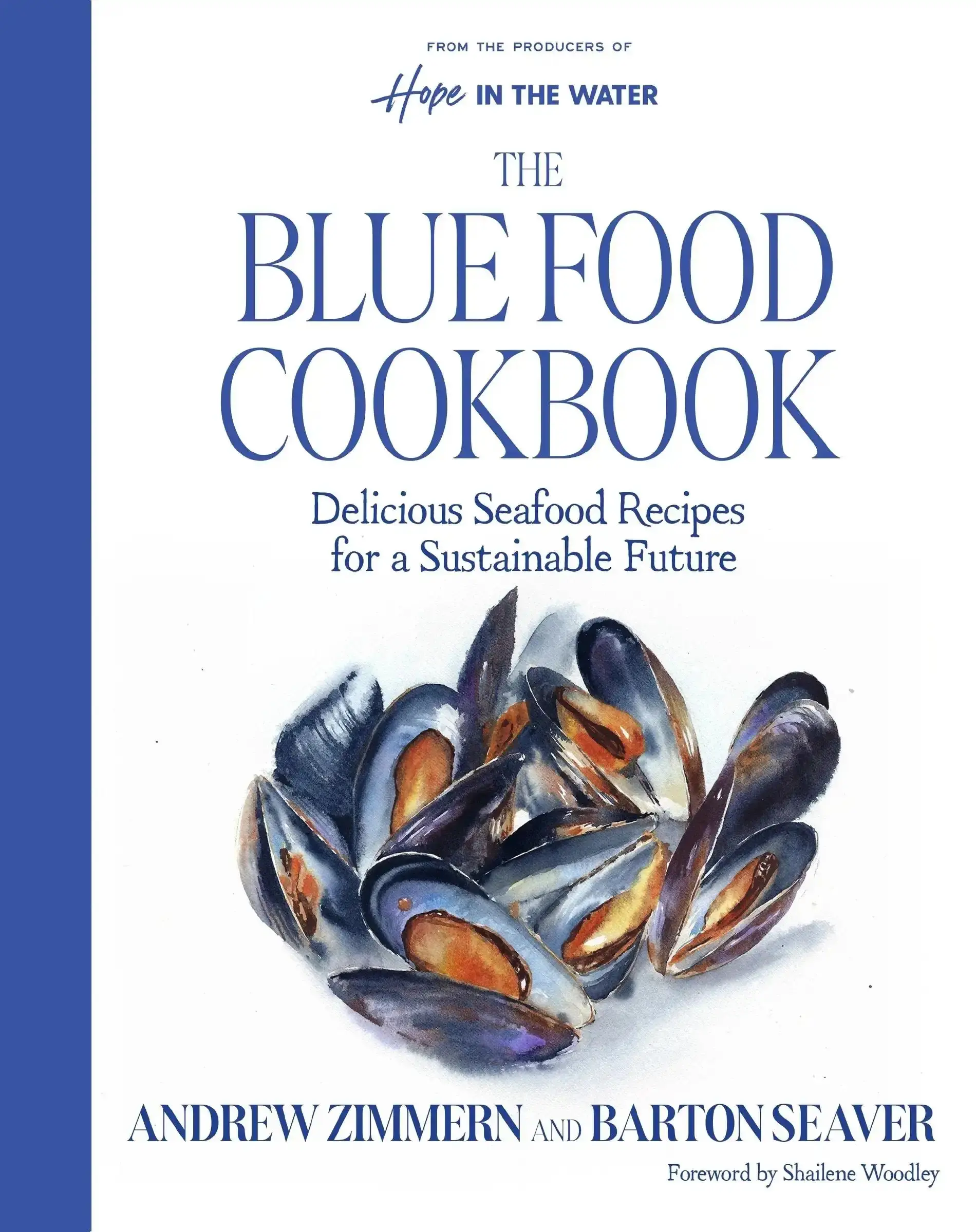 The Blue Food Cookbook: Delicious Seafood Recipes for a Sustainable Future by Andrew Zimmern | | Barton Seaver [Hardback Book]