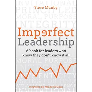 Imperfect Leadership: A Book for Leaders Who Know They Don't Know It All