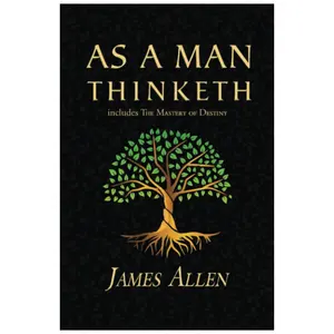 As a Man Thinketh - The Original 1902 Classic (includes The Mastery of Destiny) (Reader's Library Classics) -  James Allen - Paperback
