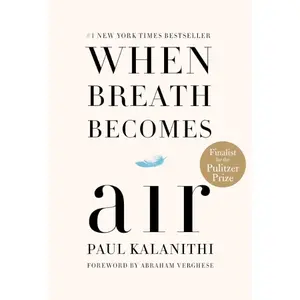 When Breath Becomes Air: Pulitzer Prize Finalist Hardcover